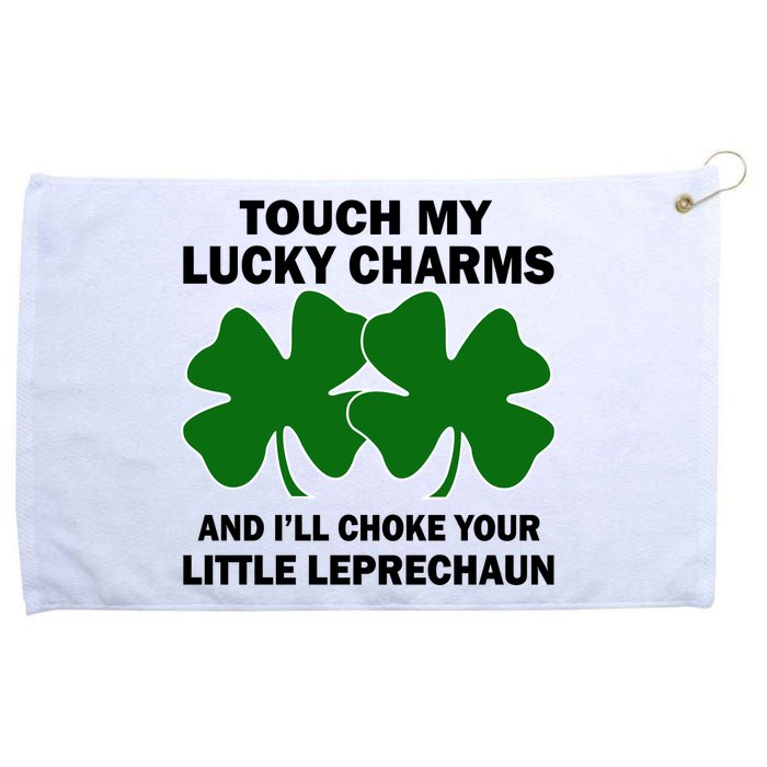 Touch My Lucky Charms And I'll Choke Your Leprechaun Grommeted Golf Towel