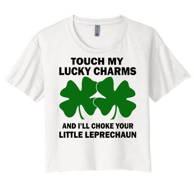 Touch My Lucky Charms And I'll Choke Your Leprechaun Women's Crop Top Tee