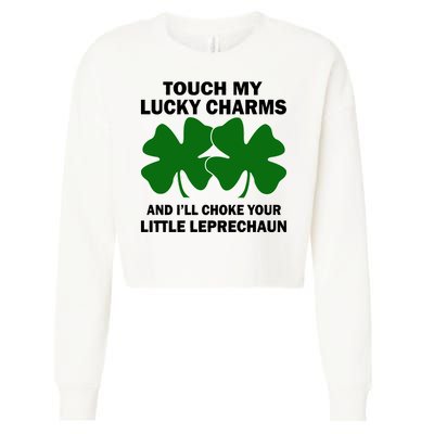 Touch My Lucky Charms And I'll Choke Your Leprechaun Cropped Pullover Crew