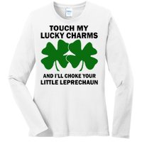 Touch My Lucky Charms And I'll Choke Your Leprechaun Ladies Long Sleeve Shirt