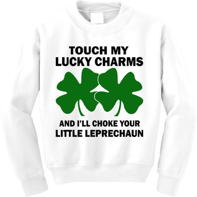 Touch My Lucky Charms And I'll Choke Your Leprechaun Kids Sweatshirt