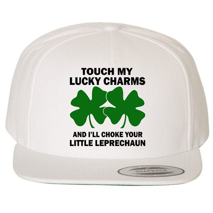 Touch My Lucky Charms And I'll Choke Your Leprechaun Wool Snapback Cap