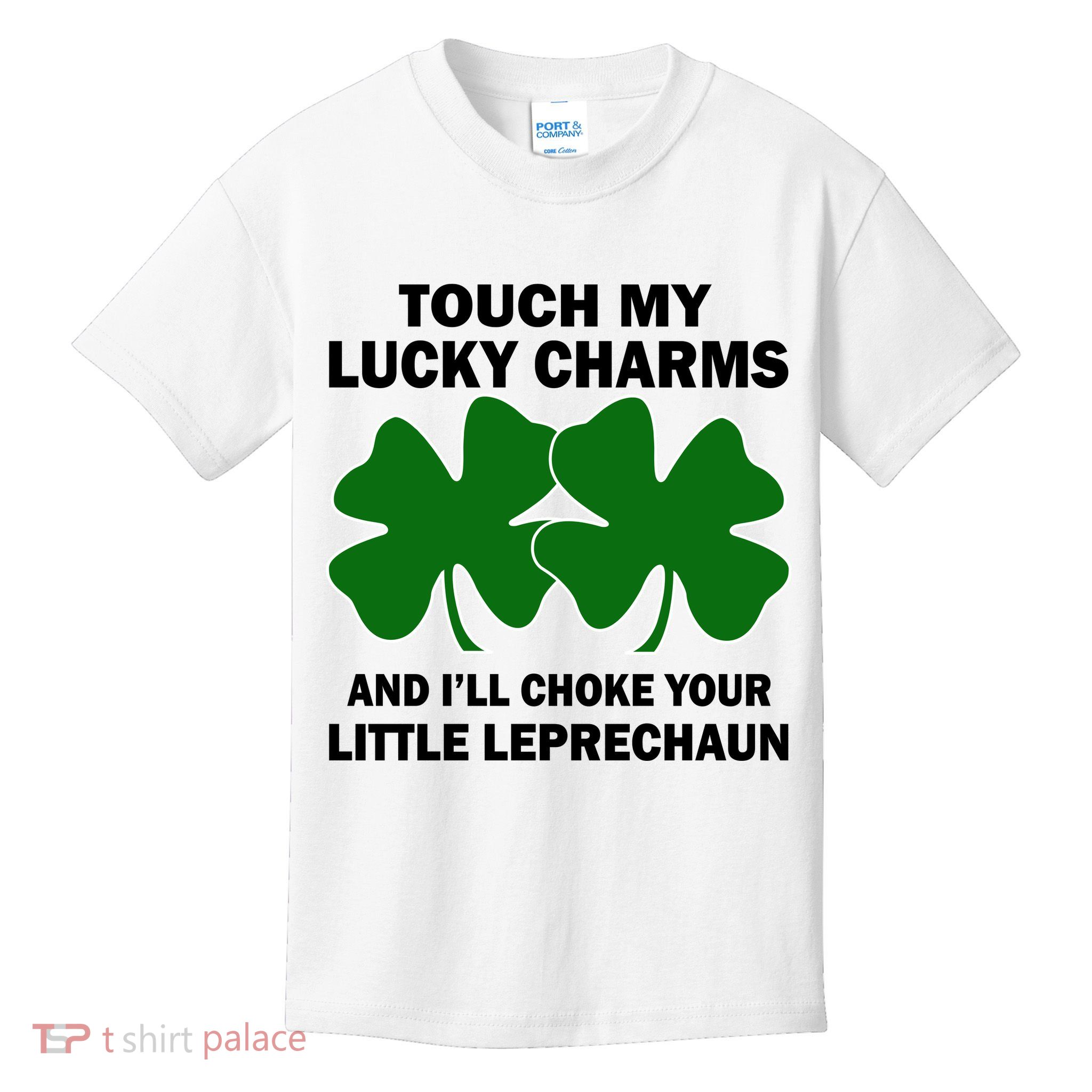 Touch My Lucky Charms And I'll Choke Your Leprechaun Kids T-Shirt