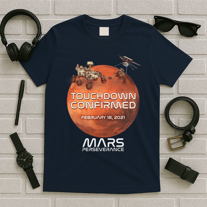 Touchdown Confirmed Mars Perseverance February 18 2021 T-Shirt