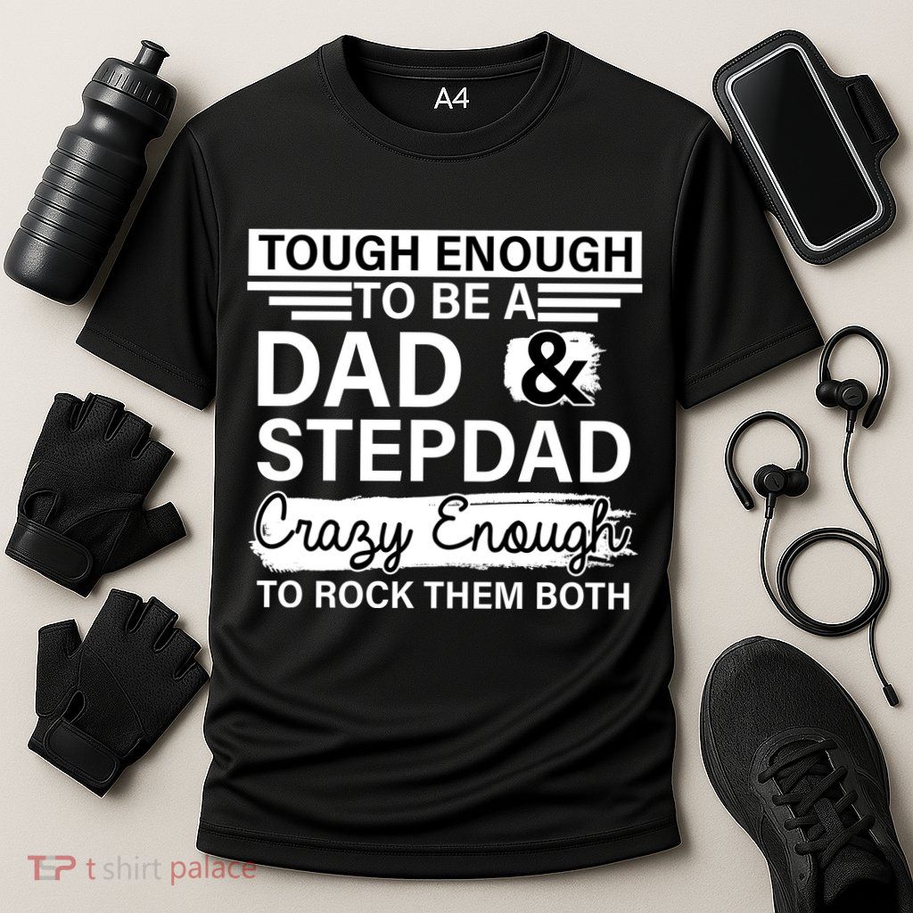 Tough Enough To Be A Dad & Stepdad Performance Shirt