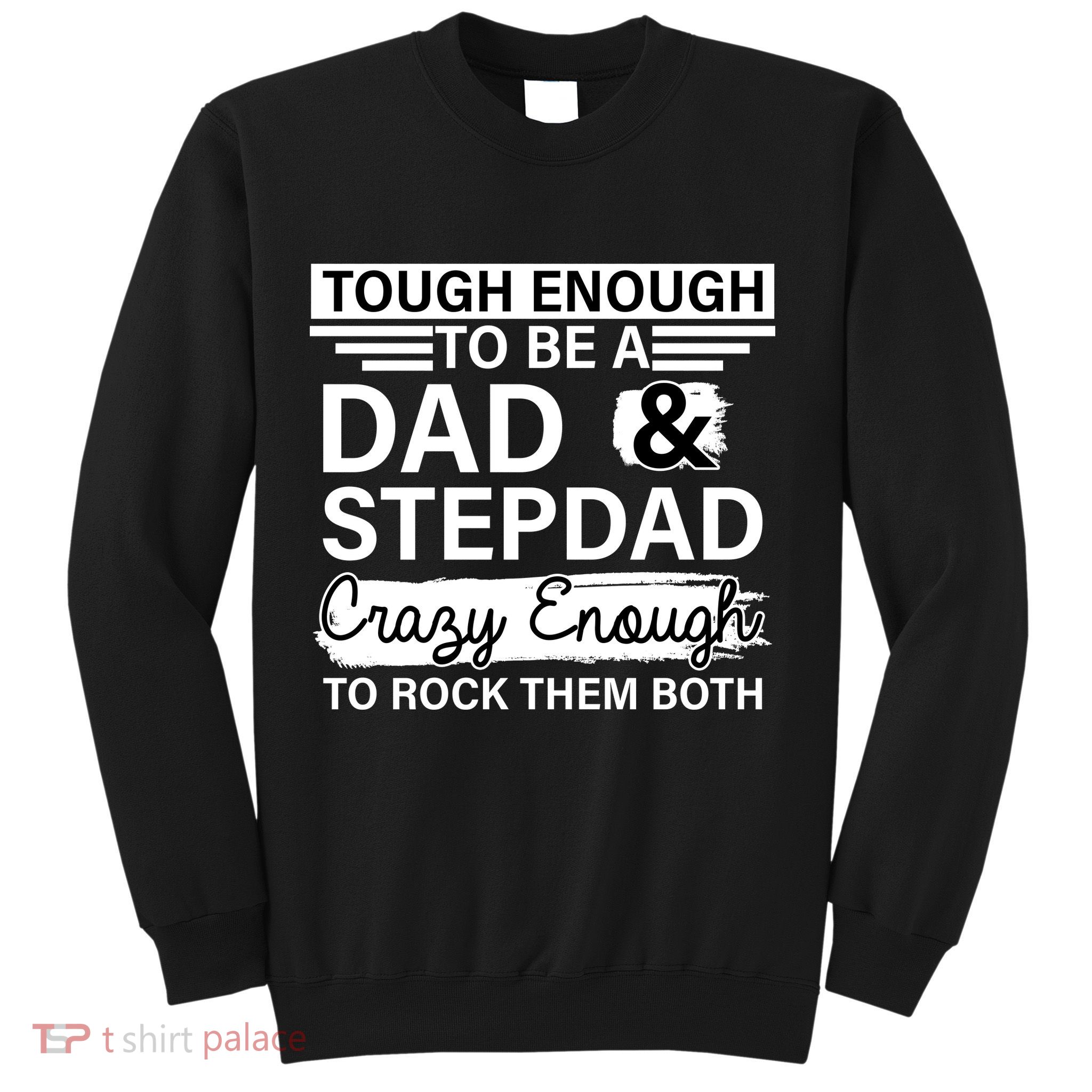 Tough Enough To Be A Dad & Stepdad Sweatshirt