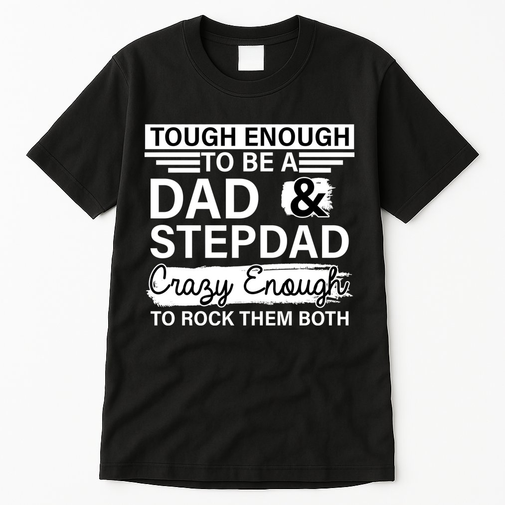 Tough Enough To Be A Dad & Stepdad Tall T-Shirt