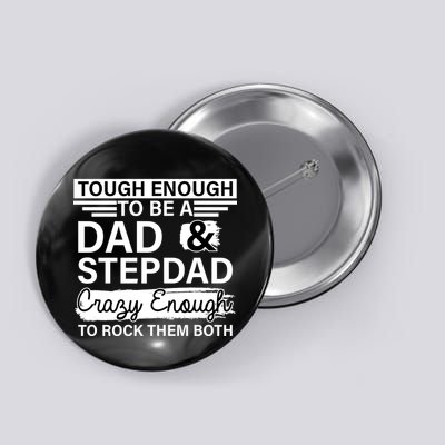 Tough Enough To Be A Dad & Stepdad Button