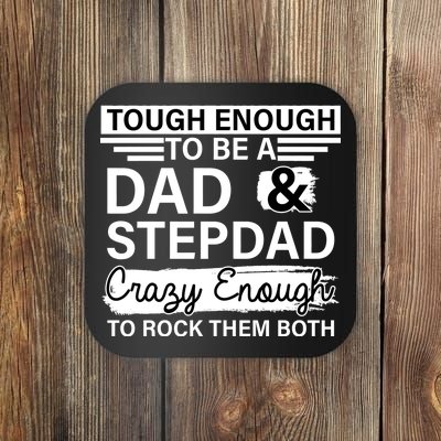 Tough Enough To Be A Dad & Stepdad Coaster