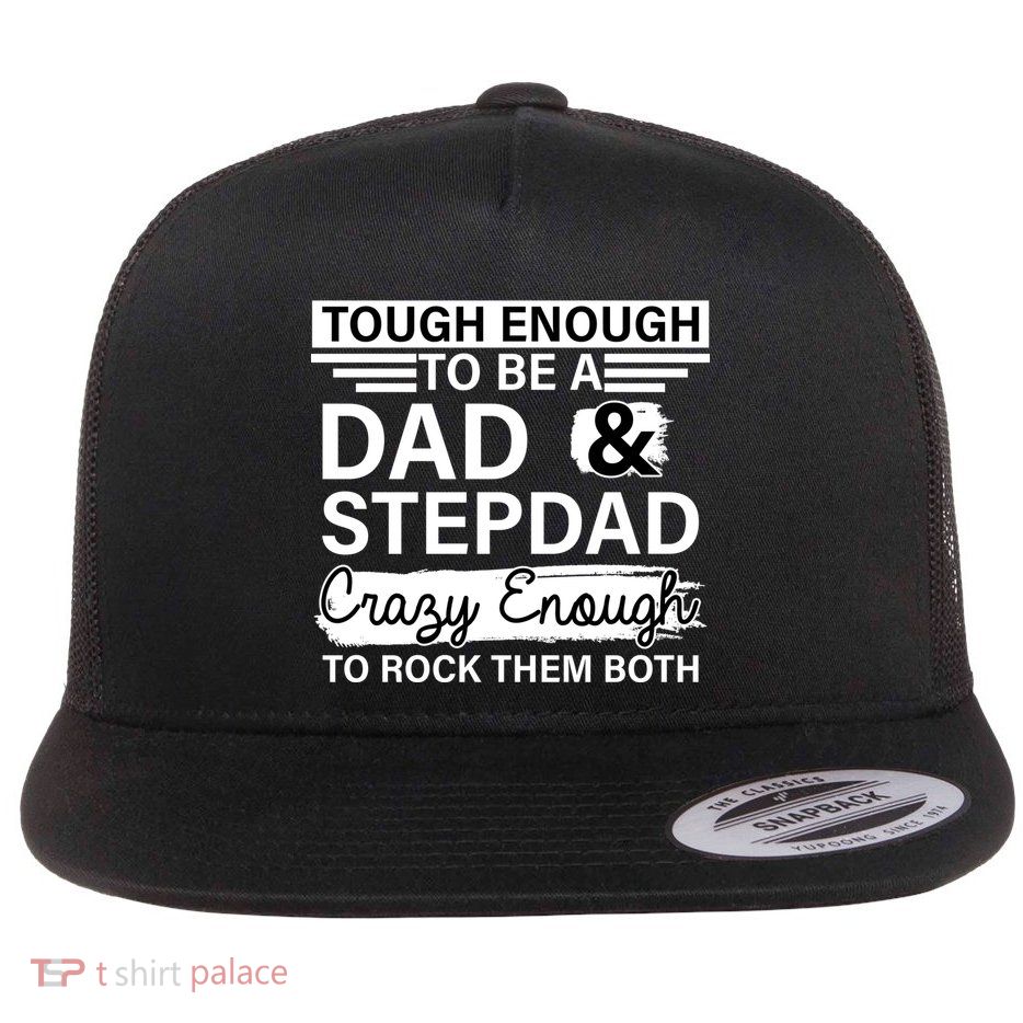 Tough Enough To Be A Dad & Stepdad Flatbill Hat