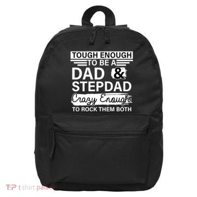 Tough Enough To Be A Dad & Stepdad 16 in Basic Backpack