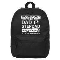 Tough Enough To Be A Dad & Stepdad 16 in Basic Backpack