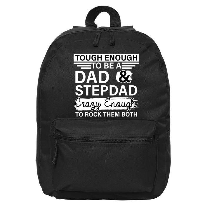 Tough Enough To Be A Dad & Stepdad 16 in Basic Backpack