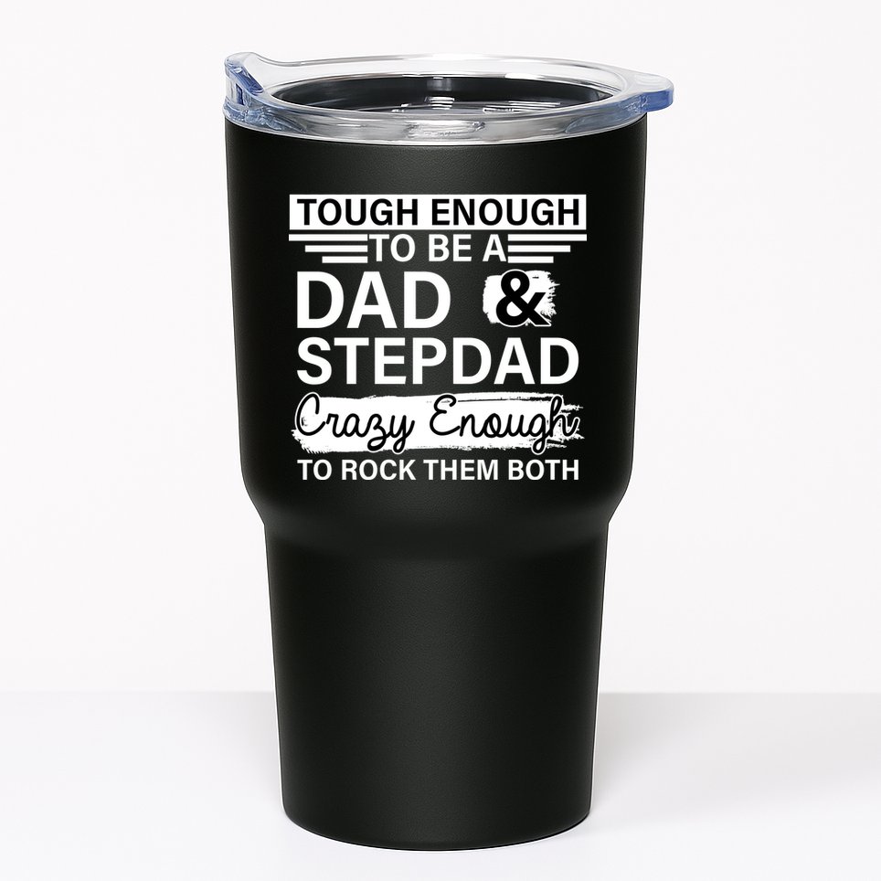 Tough Enough To Be A Dad & Stepdad Tumbler