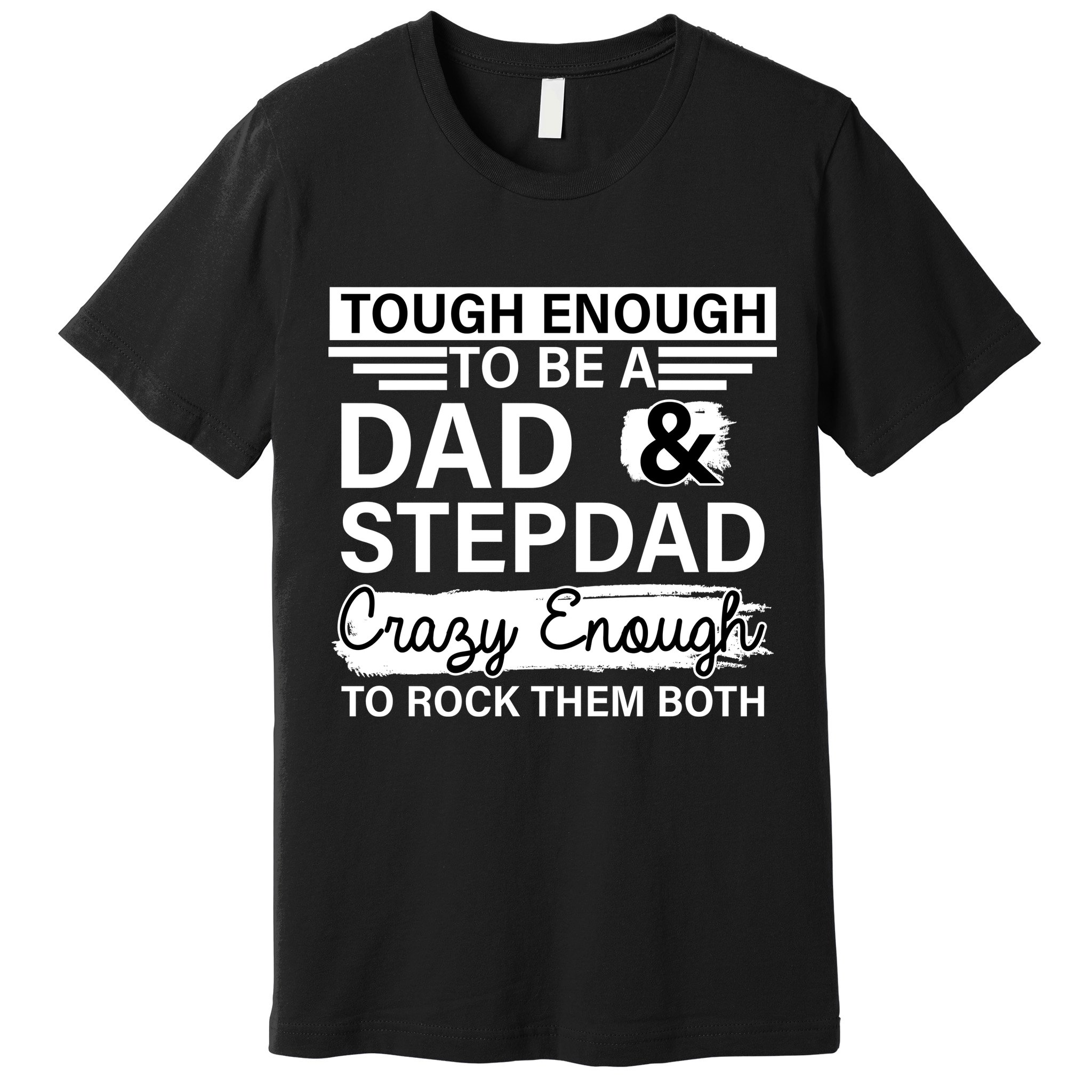 Tough Enough To Be A Dad & Stepdad Premium T-Shirt