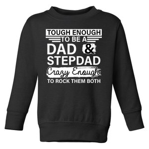 Tough Enough To Be A Dad & Stepdad Toddler Sweatshirt