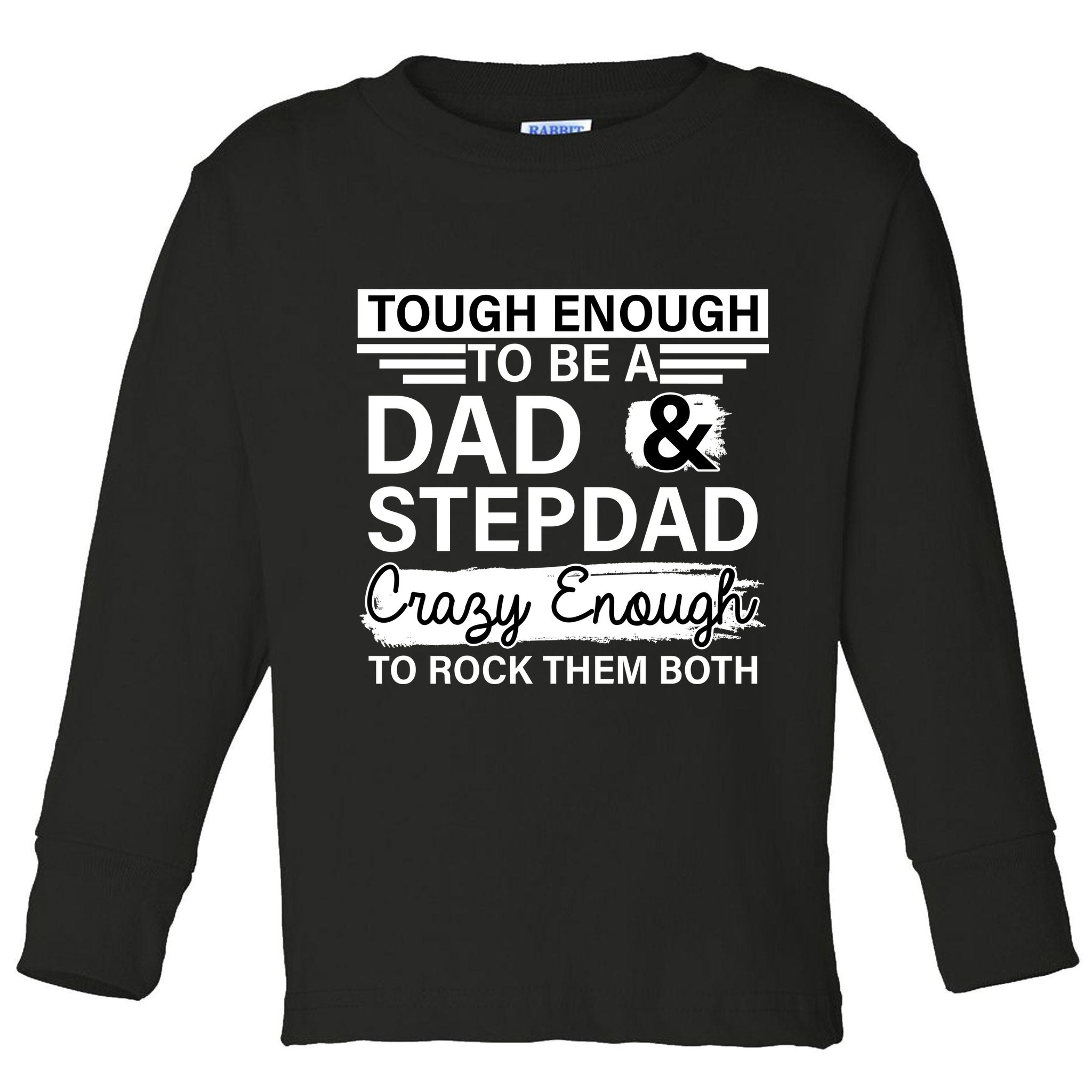 Tough Enough To Be A Dad & Stepdad Toddler Long Sleeve Shirt