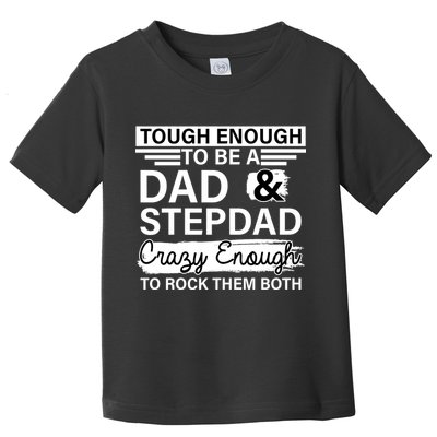 Tough Enough To Be A Dad & Stepdad Toddler T-Shirt