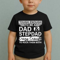 Tough Enough To Be A Dad & Stepdad Toddler T-Shirt