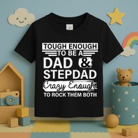 Tough Enough To Be A Dad & Stepdad Toddler T-Shirt