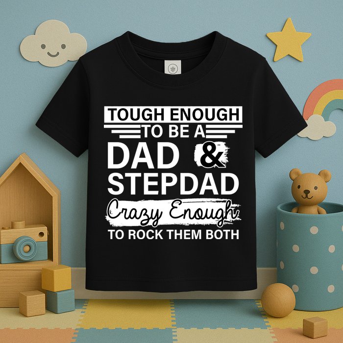 Tough Enough To Be A Dad & Stepdad Toddler T-Shirt