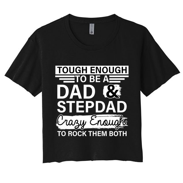 Tough Enough To Be A Dad & Stepdad Crop Top