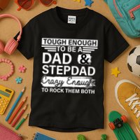 Tough Enough To Be A Dad & Stepdad Kids T-Shirt