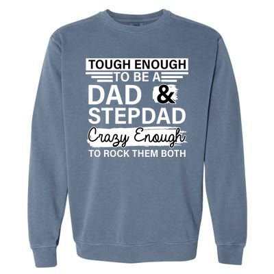 Tough Enough To Be A Dad & Stepdad Garment-Dyed Sweatshirt