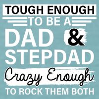 Tough Enough To Be A Dad & Stepdad Sueded Cloud Jersey T-Shirt