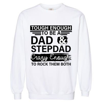 Tough Enough To Be A Dad & Stepdad Garment-Dyed Sweatshirt