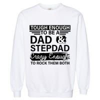 Tough Enough To Be A Dad & Stepdad Garment-Dyed Sweatshirt
