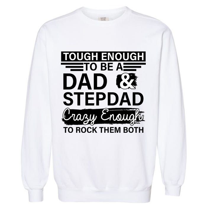 Tough Enough To Be A Dad & Stepdad Garment-Dyed Sweatshirt