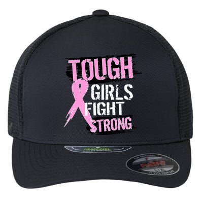 Tough Girls Fight Strong Breast Cancer Flexfit Unipanel Trucker Cap