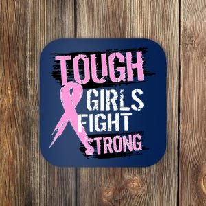 Tough Girls Fight Strong Breast Cancer Coaster