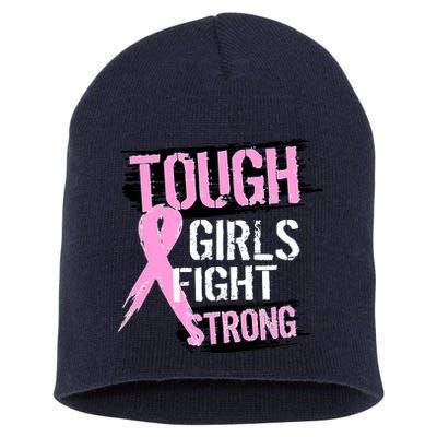 Tough Girls Fight Strong Breast Cancer Short Acrylic Beanie