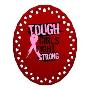 Tough Girls Fight Strong Breast Cancer Ceramic Oval Ornament