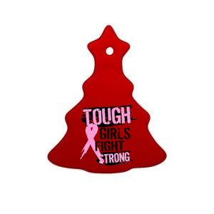 Tough Girls Fight Strong Breast Cancer Ceramic Tree Ornament