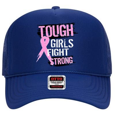 Tough Girls Fight Strong Breast Cancer High Crown Mesh Back Trucker Hat