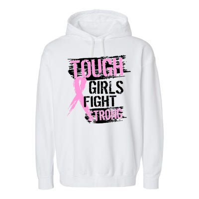 Tough Girls Fight Strong Breast Cancer Garment-Dyed Fleece Hoodie