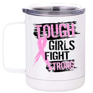 Tough Girls Fight Strong Breast Cancer 12 oz Stainless Steel Tumbler Cup