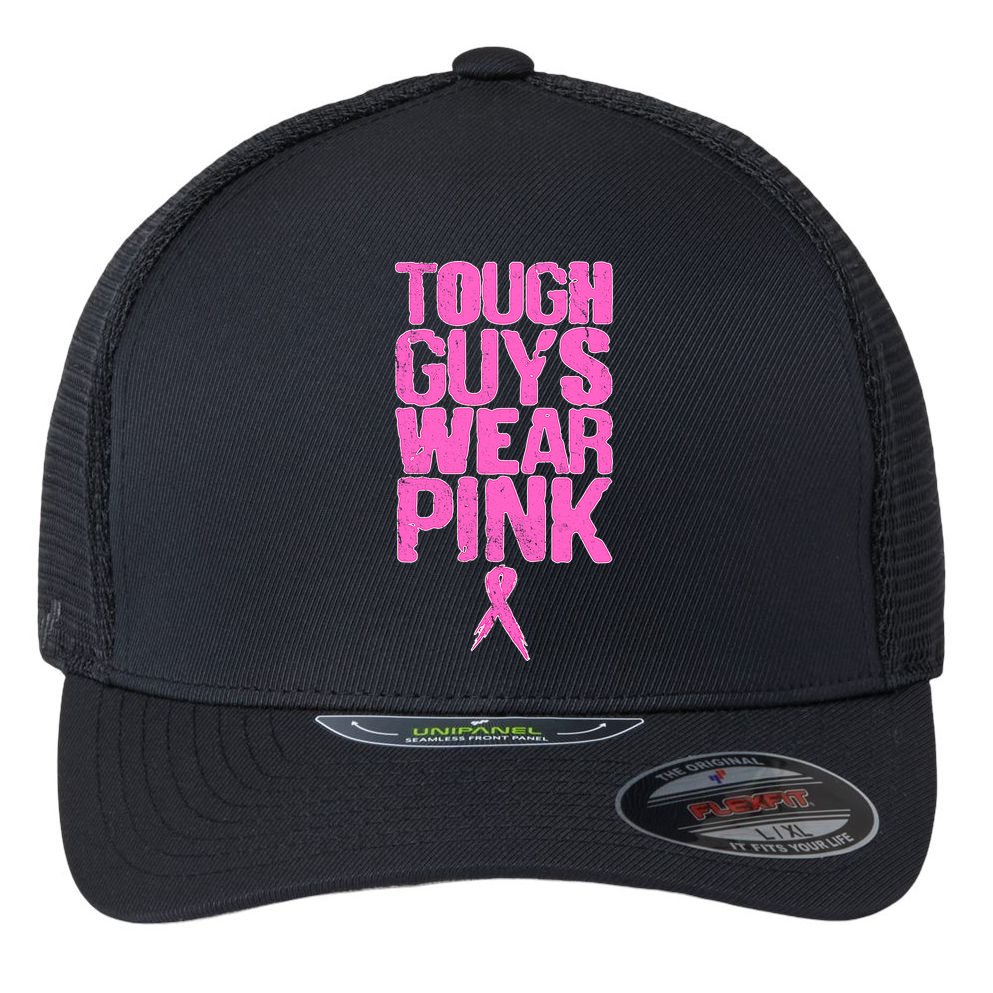 Tough Guys Wear Pink Breast Cancer Awareness Flexfit Unipanel Trucker Cap
