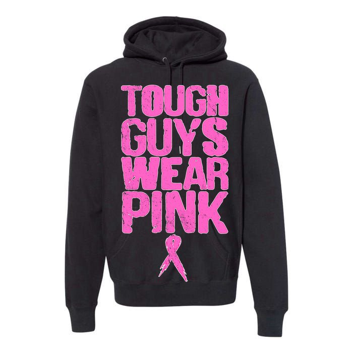 Tough Guys Wear Pink Breast Cancer Awareness Premium Hoodie