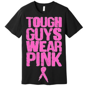 Tough Guys Wear Pink Breast Cancer Awareness Premium T-Shirt