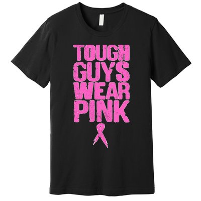 Tough Guys Wear Pink Breast Cancer Awareness Premium T-Shirt