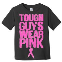 Tough Guys Wear Pink Breast Cancer Awareness Toddler T-Shirt