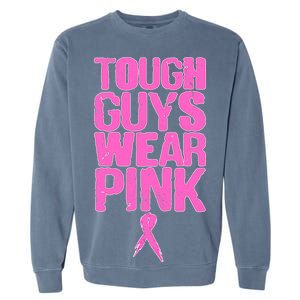 Tough Guys Wear Pink Breast Cancer Awareness Garment-Dyed Sweatshirt