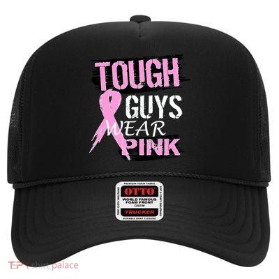 Tough Guys Wear Pink Cancer High Crown Mesh Back Trucker Hat
