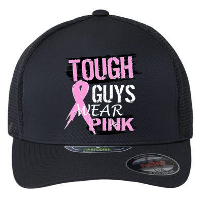 Tough Guys Wear Pink Cancer Flexfit Unipanel Trucker Cap