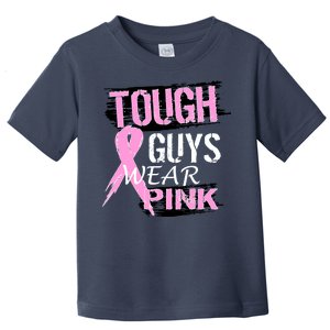 Tough Guys Wear Pink Cancer Toddler T-Shirt