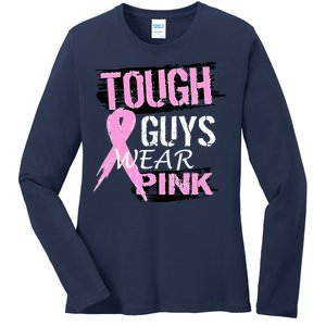 Tough Guys Wear Pink Cancer Ladies Long Sleeve Shirt